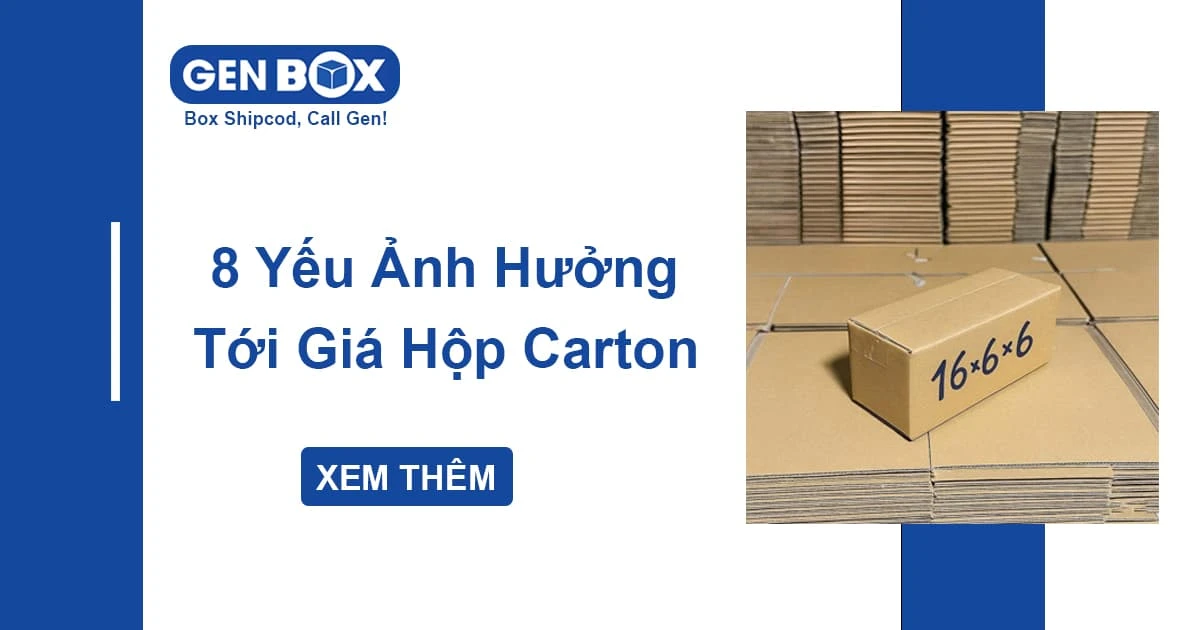 8 Yếu Tố Ảnh Hưởng Tới Giá Của Hộp Carton Mà Doanh Nghiệp Cần Biết