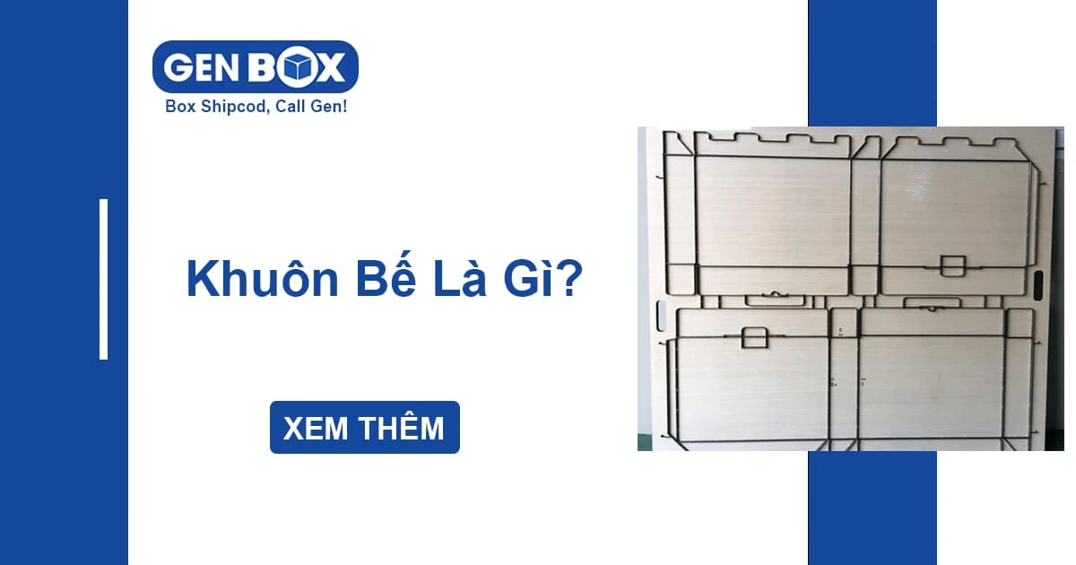 Khuôn Bế Là Gì? Tìm Hiểu Vai Trò & Các Loại Khuôn Bế Trong Sản Xuất Bao Bì Carton