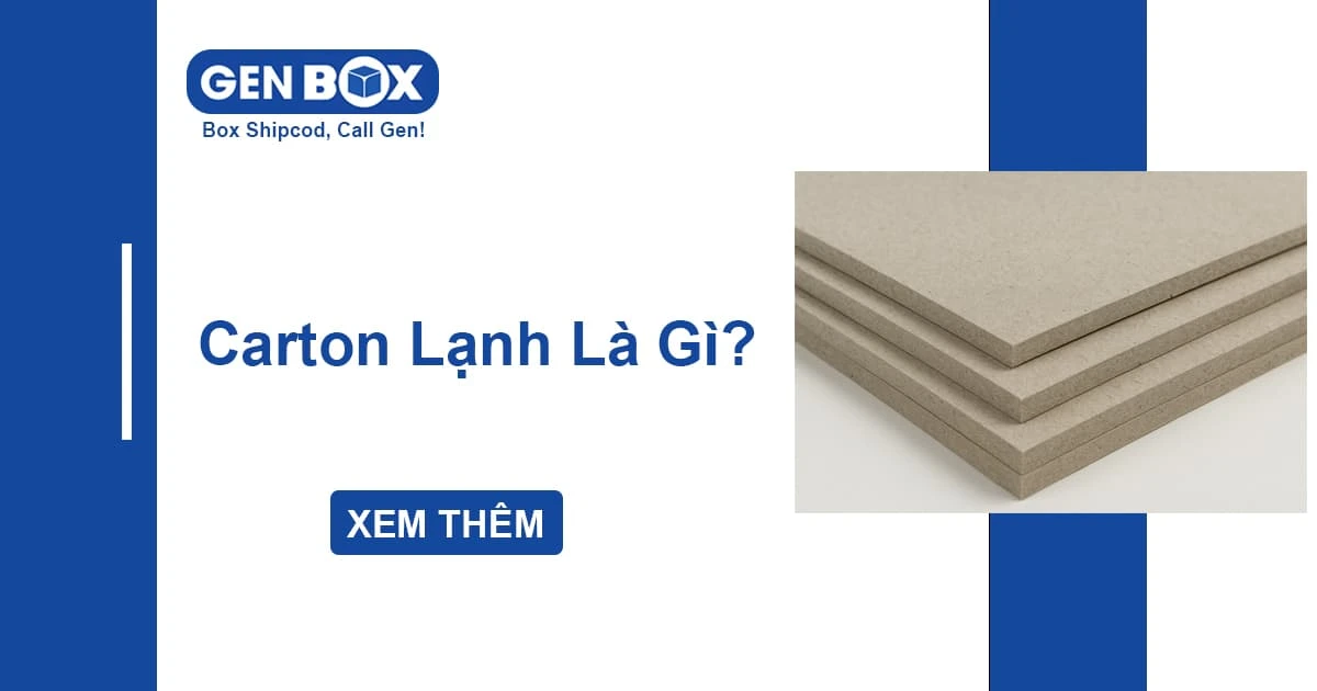 Carton Lạnh (Chipboard) Là Gì? Ứng Dụng Trong Hộp Cao Cấp