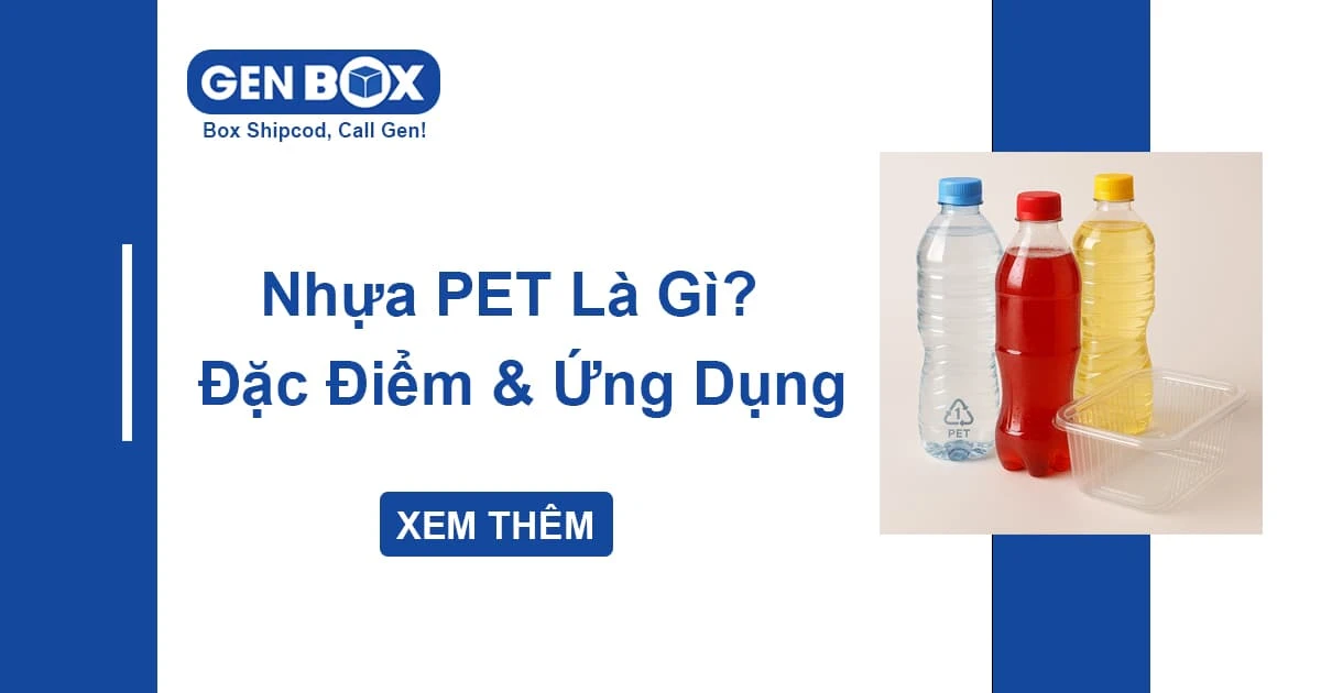Nhựa PET Là Gì? Đặc Điểm, Ứng Dụng Và Khả Năng Tái Chế Của Nhựa PET