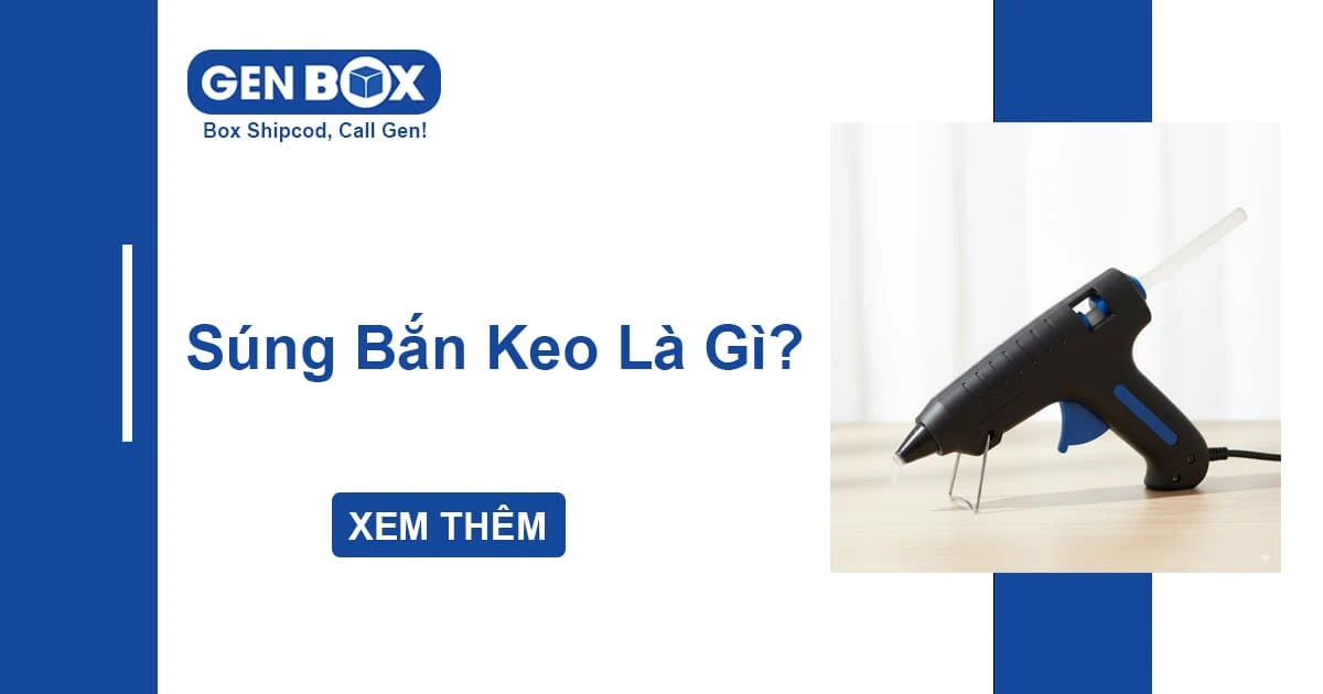 Súng Bắn Keo Là Gì? Ứng Dụng Trong Đóng Gói Và Đời Sống
