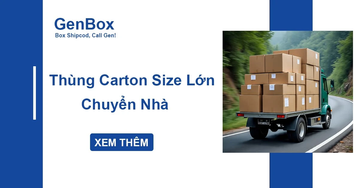 Thùng Carton Size Lớn – Giải Pháp Đóng Gói Đơn Giản Mà Hiệu Quả Khi Chuyển Nhà