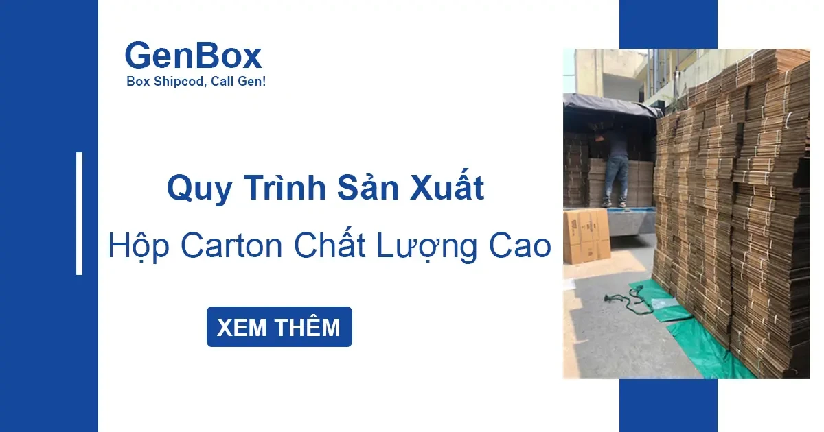 Tiết Lộ Quy Trình Sản Xuất Hộp Carton Chất Lượng Cao: Bí Quyết Đằng Sau Sự Bền Vững