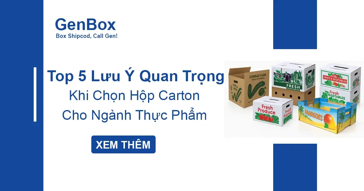 Top 5 Lưu Ý Quan Trọng Khi Chọn Hộp Carton Cho Ngành Thực Phẩm