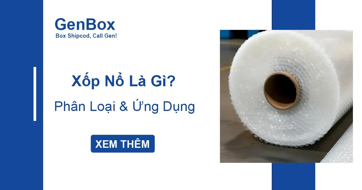Xốp Nổ Là Gì? Bí Quyết Đóng Gói Hàng Hóa An Toàn Mà Bạn Nên Biết!